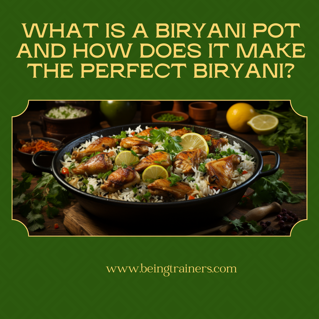 What is a Biryani Pot and How Does It Make the Perfect Biryani?