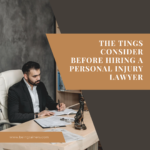The Tings Consider Before Hiring A Personal Injury Lawyer